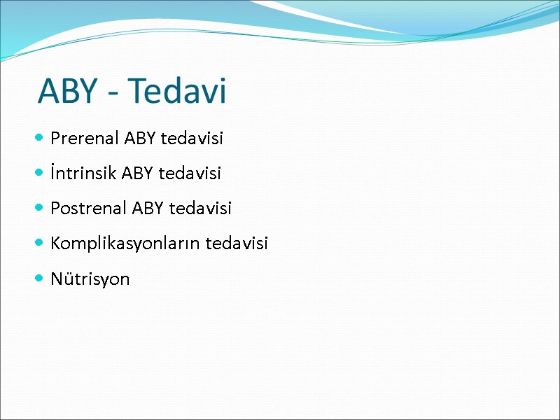 ABY - Tedavi Prerenal ABY tedavisi İntrinsik ABY tedavisi Postrenal ABY tedavisi Komplikasyonların tedavisi